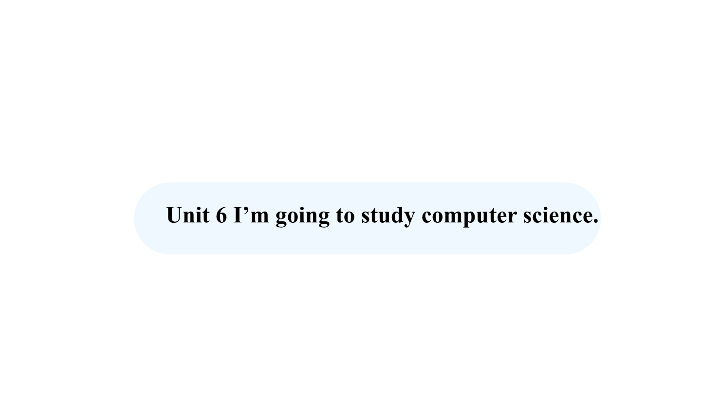 Unit 6 I'm going to study computer science. Section B 3a-Self Check （教学 ...